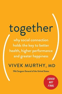 Together: The Healing Power of Human Connection in a Sometimes Lonely World (Murthy Vivek H.)(Pevná vazba)