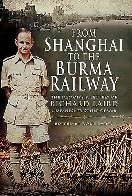 From Shanghai to the Burma Railway - The Memoirs of a Japanese Prisoner of War (Laird Rory)(Pevná vazba)