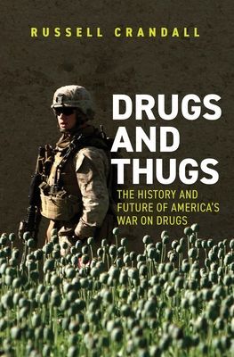 Drugs and Thugs - The History and Future of America's War on Drugs (Crandall Russell)(Paperback / softback)