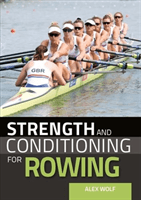 Strength and Conditioning for Rowing (Wolf Alex)(Paperback / softback)