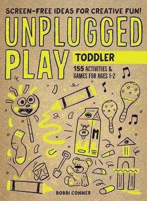 Unplugged Play: Toddler - 155 Activities & Games for Ages 1-2 (Conner Bobbi)(Paperback / softback)