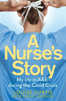 Nurse's Story - My Life in A&E During the Covid Crisis (Curtis Louise)(Paperback / softback)
