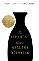Japanese Guide to Healthy Drinking - Advice from a Sake-loving Doctor on How Alcohol Can Be Good for You (Haishi Kaori)(Pevná vazba)