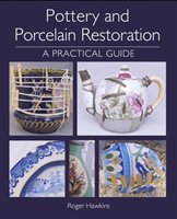 Pottery and Porcelain Restoration - A Practical Guide (Hawkins Roger)(Paperback / softback)