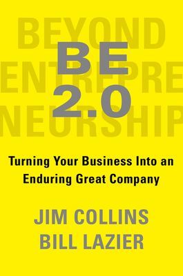 BE 2.0 (Beyond Entrepreneurship 2.0) - Turning Your Business into an Enduring Great Company