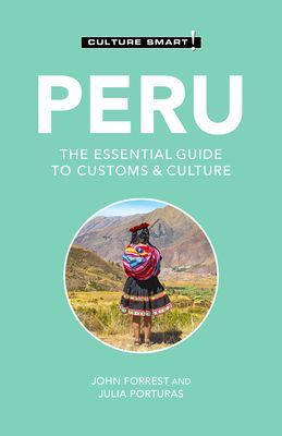 Peru - Culture Smart! - The Essential Guide to Customs & Culture (Forrest John)(Paperback / softback)