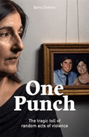 One Punch - The Tragic Toll of Random Acts of Violence (Dickins Barry)(Paperback / softback)