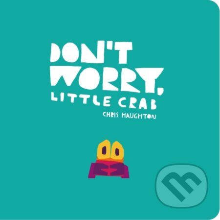 Don't Worry, Little Crab - Chris Haughton