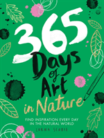 365 Days of Art in Nature - Find Inspiration Every Day in the Natural World (Scobie Lorna)(Paperback / softback)
