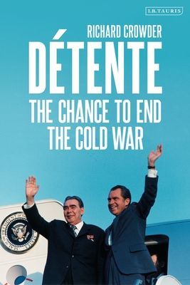 Detente - The Chance to End the Cold War (Crowder Richard)(Pevná vazba)