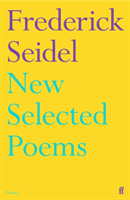 New Selected Poems (Seidel Frederick)(Paperback / softback)