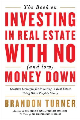 The Book on Investing in Real Estate with No (and Low) Money Down: Creative Strategies for Investing in Real Estate Using Other People's Money (Turner Brandon)(Paperback)