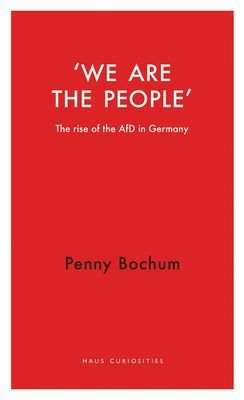 We are the People - The rise of the AfD in Germany (Bochum Penny)(Paperback / softback)