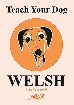 Teach Your Dog Welsh (Cakebread Anne)(Paperback / softback)