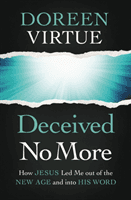 Deceived No More - How Jesus Led Me out of the New Age and into His Word (Virtue Doreen)(Paperback / softback)