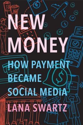 New Money - How Payment Became Social Media (Swartz Lana)(Pevná vazba)