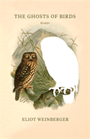 Ghosts of Birds (Weinberger Eliot)(Paperback / softback)