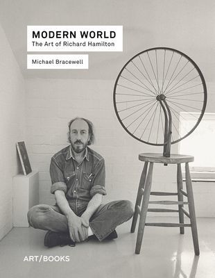 Modern World - The Art of Richard Hamilton (Bracewell Michael)(Pevná vazba)