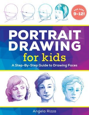 Portrait Drawing for Kids: A Step-By-Step Guide to Drawing Faces (Rizza Angela)(Paperback)