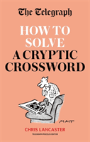 Telegraph: How To Solve a Cryptic Crossword - Mastering cryptic crosswords made easy (Telegraph Media Group Ltd)(Paperback / softback)