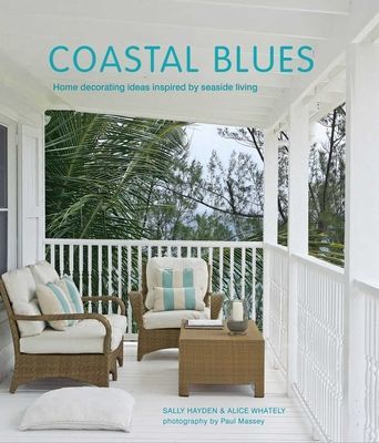 Coastal Blues - Home Decorating Ideas Inspired by Seaside Living (Hayden Sally)(Pevná vazba)
