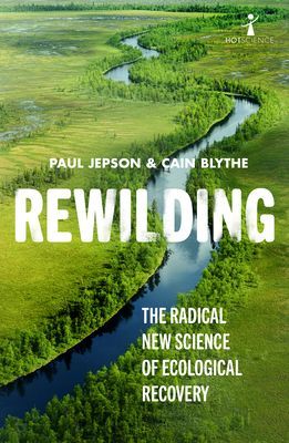 Rewilding - The Radical New Science of Ecological Recovery (Jepson Paul)(Paperback / softback)