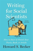 Writing for Social Scientists, Third Edition - How to Start and Finish Your Thesis, Book, or Article, with a Chapter by Pamela Richards (Becker Howard S)(Paperback / softback)