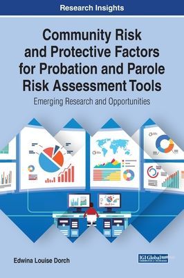 Community Risk and Protective Factors for Probation and Parole Risk Assessment Tools - Emerging Research and Opportunities (Dorch Edwina Louise)(Pevná vazba)