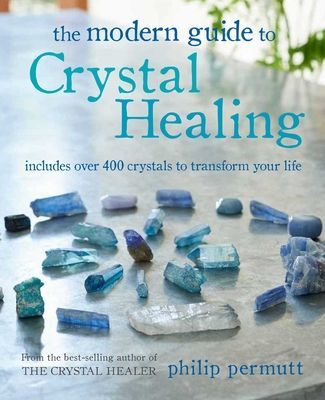 Modern Guide to Crystal Healing - Includes Over 400 Crystals to Transform Your Life (Permutt Philip)(Paperback / softback)