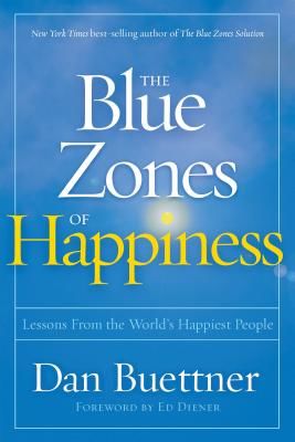 Blue Zones of Happiness - Lessons From the World's Happiest People (Buettner Dan)(Paperback / softback)