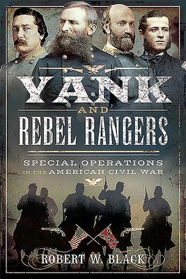 Yank and Rebel Rangers - Special Operations in the American Civil War (Black Robert W)(Paperback / softback)