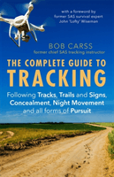 Complete Guide to Tracking (Third Edition) - Following tracks, trails and signs, concealment, night movement and all forms of pursuit (Carss Bob)(Paperback / softback)