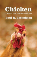 Chicken - A History from Farmyard to Factory (Josephson Paul R.)(Pevná vazba)