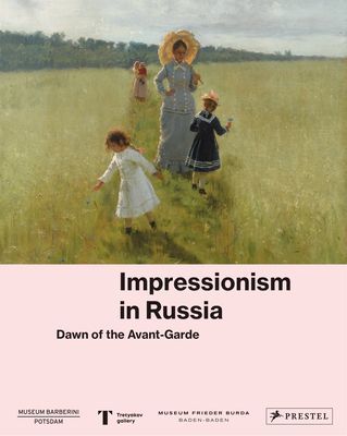 Impressionism in Russia: Dawn of the Avant-garde(Pevná vazba)
