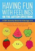Having Fun with Feelings on the Autism Spectrum - A CBT Activity Book for Kids Age 4-8 (Garnett Michelle)(Paperback / softback)