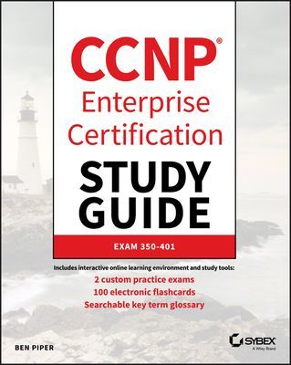 CCNP Enterprise Certification Study Guide: Implementing and Operating Cisco Enterprise Network Core Technologies - Exam 350-401 (Piper Ben)(Paperback / softback)
