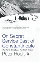 On Secret Service East of Constantinople - The Plot to Bring Down the British Empire (Hopkirk Peter)(Paperback / softback)