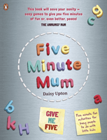 Five Minute Mum: Give Me Five - Five minute, easy, fun games for busy people to do with little kids (Upton Daisy)(Paperback / softback)