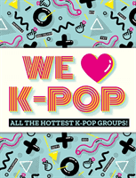 We Love K-Pop - All the hottest K-Pop groups! (Mortimer Children's Books)(Paperback / softback)