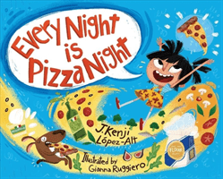 Every Night Is Pizza Night (Lopez-Alt J. Kenji)(Pevná vazba)