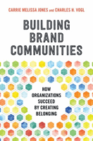 Building Brand Communities - How Organizations Succeed by Creating Belonging (Jones Carrie Melissa)(Pevná vazba)