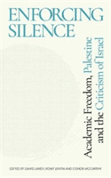 Enforcing Silence - Academic Freedom, Palestine and the Criticism of Israel(Paperback / softback)