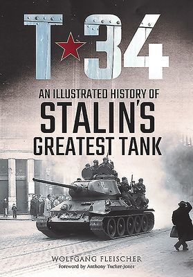 T-34 - An Illustrated History of Stalin's Greatest Tank (Fleischer Wolfgang)(Pevná vazba)