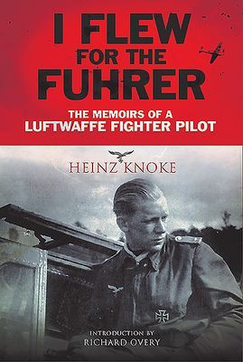 I Flew for the Fuhrer - The Memoirs of a Luftwaffe Fighter Pilot (Knoke Heinz)(Paperback / softback)