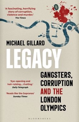 Legacy - Gangsters, Corruption and the London Olympics (Gillard Michael)(Paperback / softback)