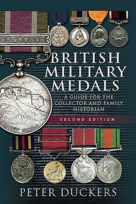 British Military Medals - Second Edition - A Guide for the Collector and Family Historian (Duckers Peter)(Paperback / softback)