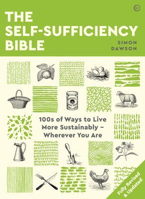 Self-sufficiency Bible - 100s of Ways to Live More Sustainably - Wherever You Are (Dawson Simon)(Paperback / softback)