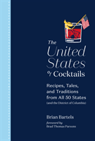 United States of Cocktails - Recipes, Tales, and Traditions from All 50 States (and the District of Columbia) (Bartels Brian)(Pevná vazba)