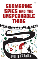 Submarine Spies and the Unspeakable Thing (Anthony Dan)(Paperback / softback)