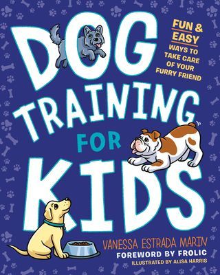 Dog Taining for Kids - Fun and Easy Ways to Care for Your Furry Friend (Marin Vanessa Estrada (Vanessa Estrada Marin))(Paperback / softback)